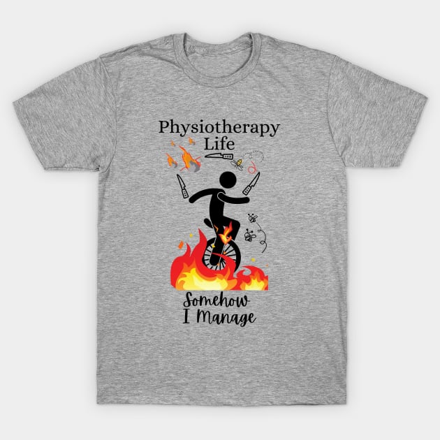 Physiotherapy Life Somehow I Manage T-Shirt by DesignIndex